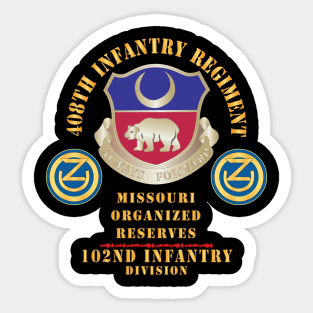 408th Infantry Regiment, 102nd Infantry Div - Missouri Organized Reserves X 300 Sticker